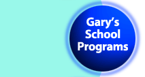 Gary's School Programs